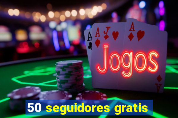 50 seguidores gratis